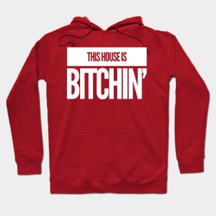 This House Is Bitchin' Hoodie